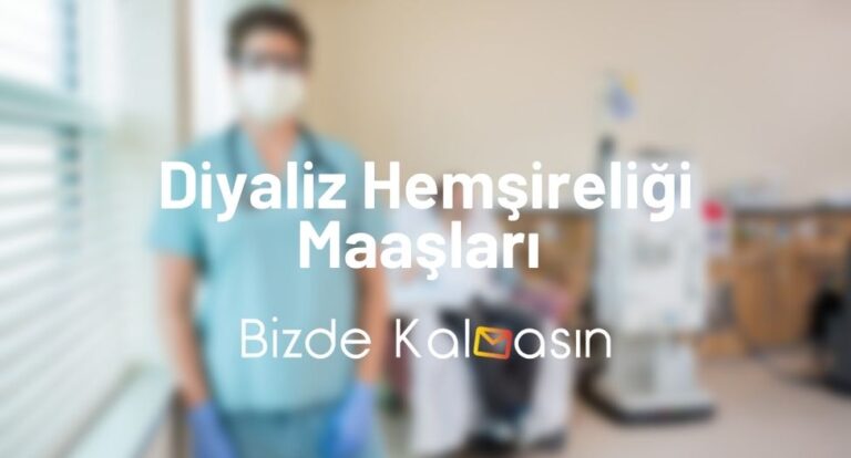 Diyaliz Hemşireliği Maaşları – Diyaliz Bölümü Maaşı 2023!