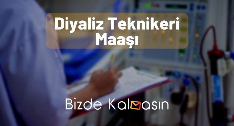 Diyaliz Teknikeri Maaşı 2023 – Devlet –  Özel ve Yurtdışı Maaşları!