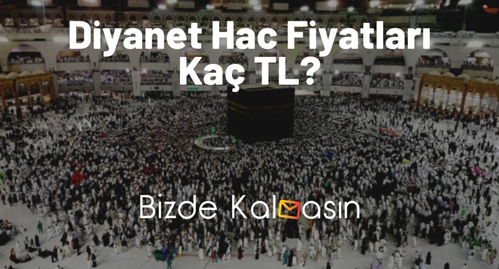 Diyanet Hac Fiyatları Kaç TL?