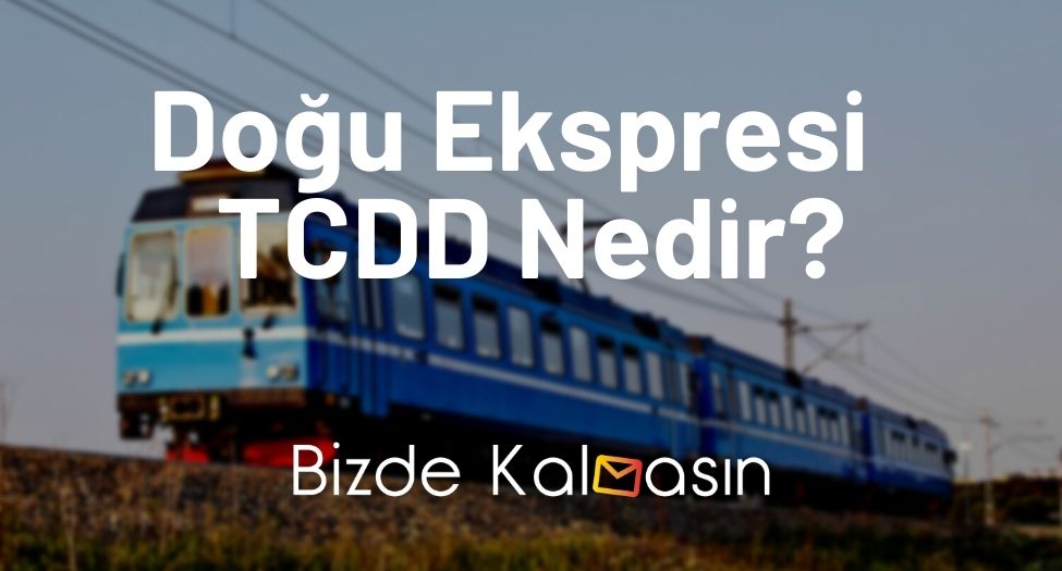 Doğu Ekspresi TCDD Nedir