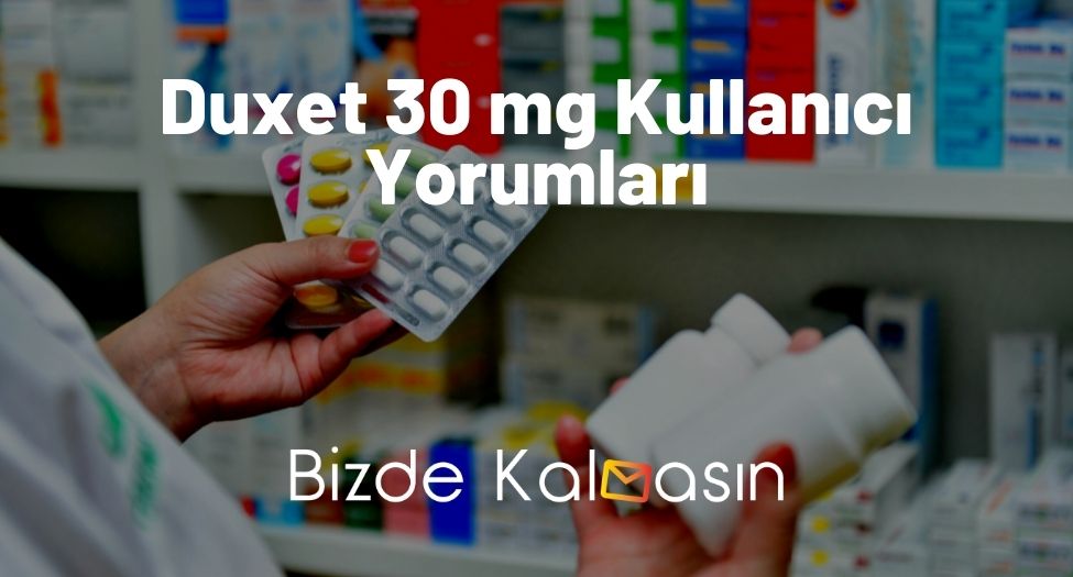 Duxet 30 mg Kullanıcı Yorumları