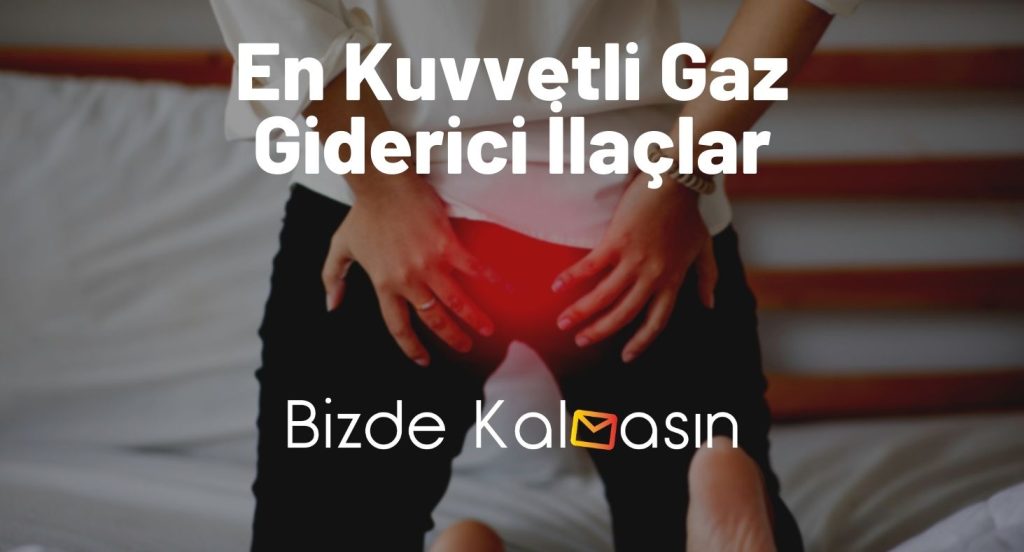 En Kuvvetli Gaz Giderici İlaçlar