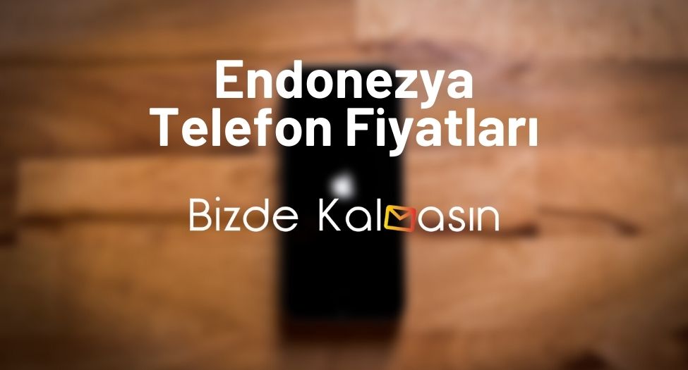 Endonezya Telefon Fiyatları 2025 - Endonezya'da Apple Fiyatı! Endonezya Telefon Fiyatları