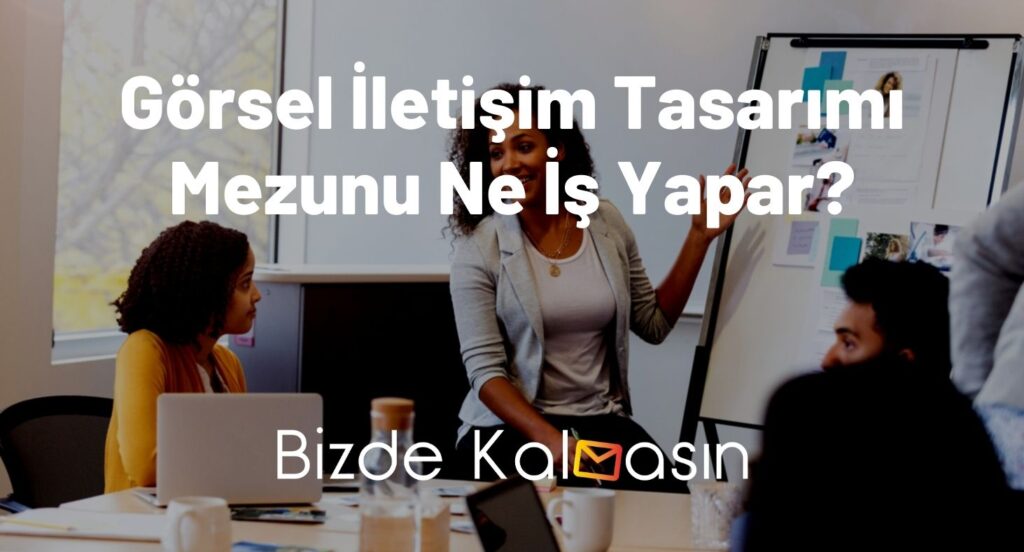 Görsel İletişim Tasarımı Mezunu Ne İş Yapar?