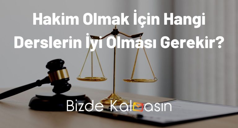 Hakim Olmak İçin Hangi Derslerin İyi Olması Gerekir?