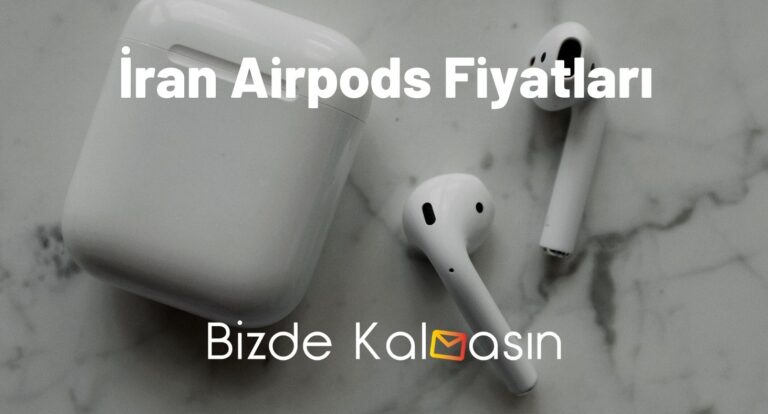 İran Airpods Fiyatları 2023 – Airpods Pro Fiyatı