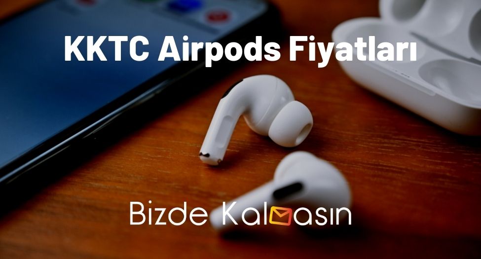 KKTC Airpods Fiyatları