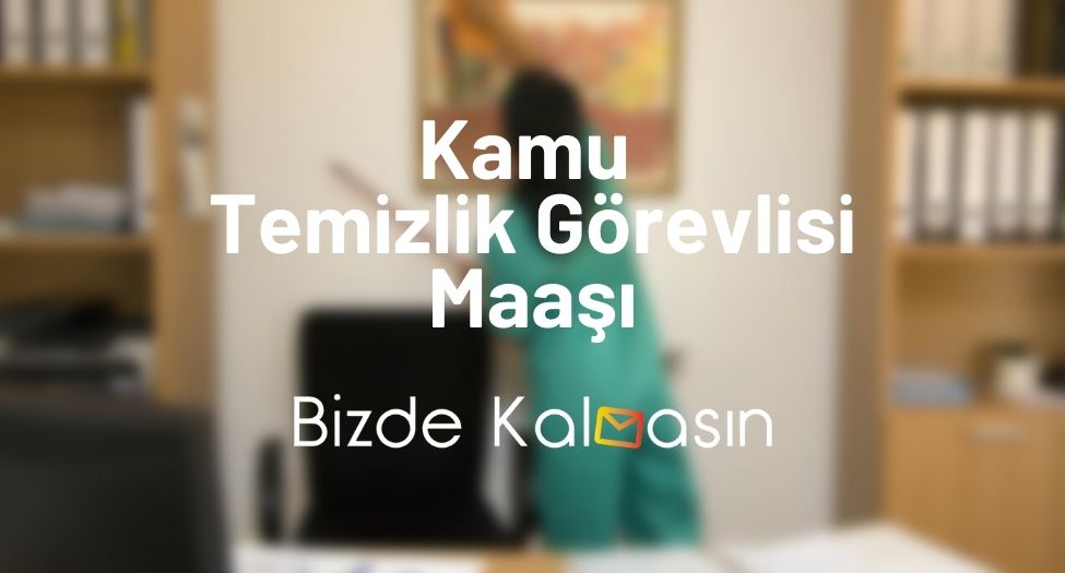 Kamu Temizlik Görevlisi Maaşı