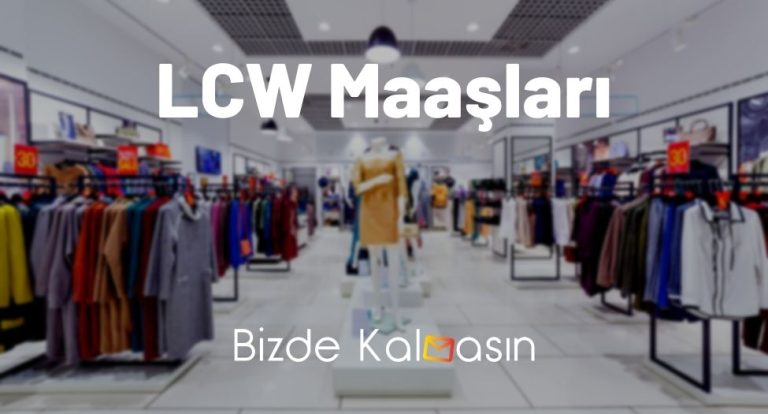 LCW Maaşları 2023 – LC Waikiki Maaşları