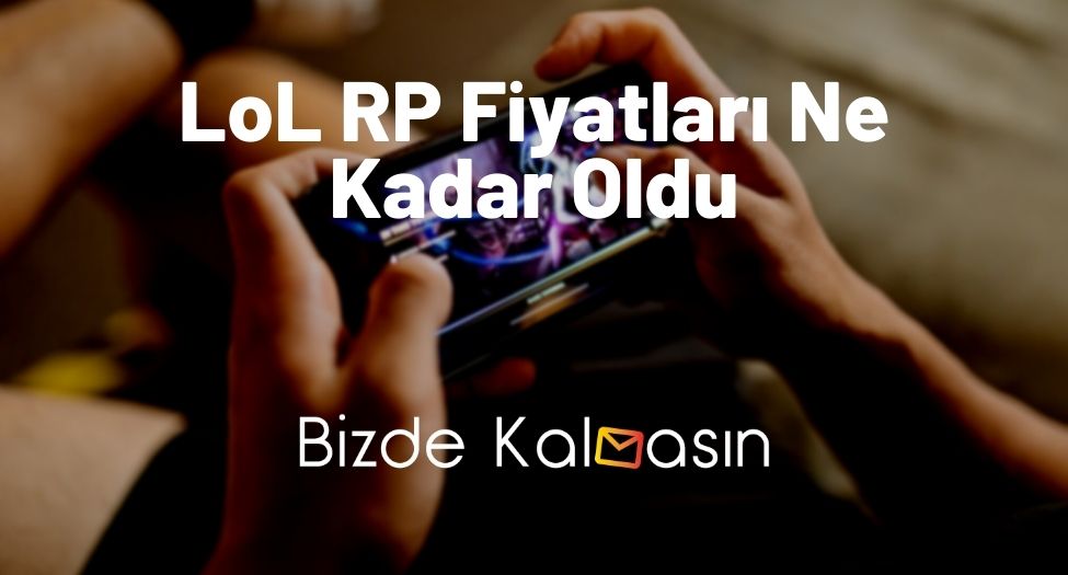 LoL RP Fiyatları Ne Kadar Oldu