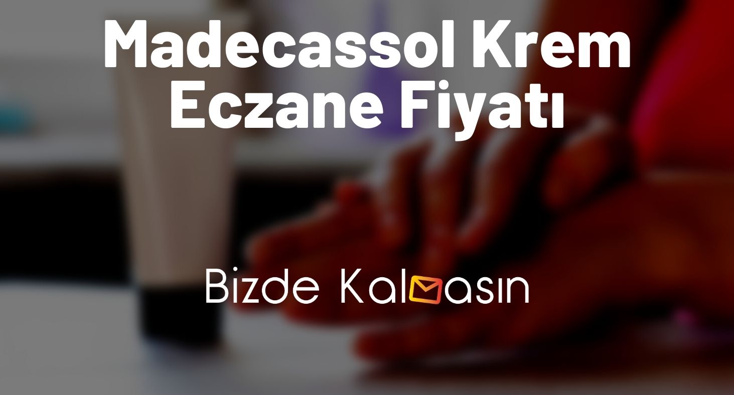 Madecassol Krem Fiyatı 2025 - Eczanelerde Reçetesiz Fiyatı