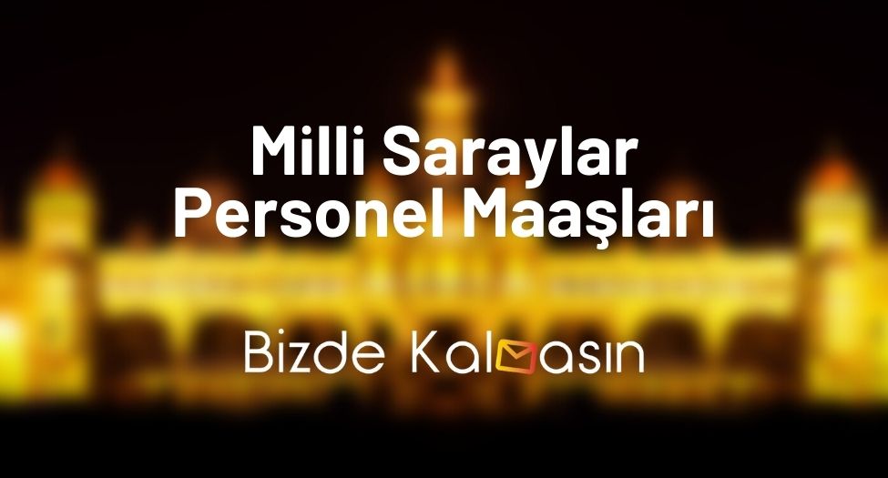 Milli Saraylar Personel Maaşları