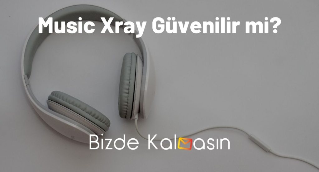 Music Xray Güvenilir mi?