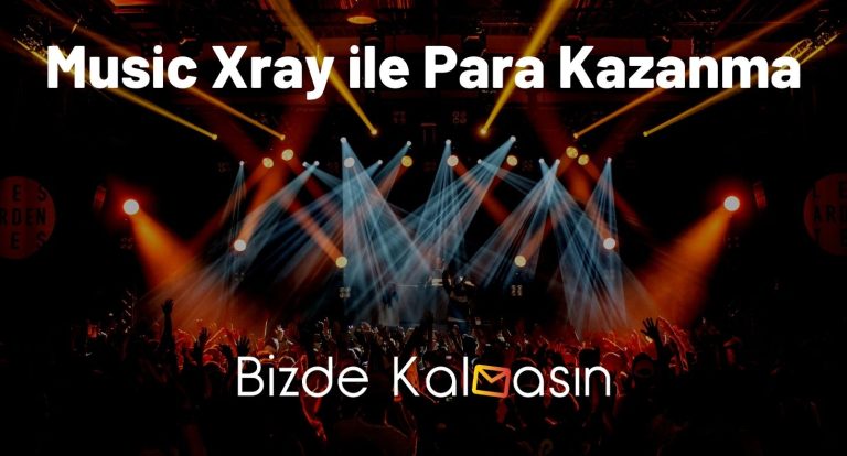 Music Xray ile Para Kazanma – Güvenilir Mi?