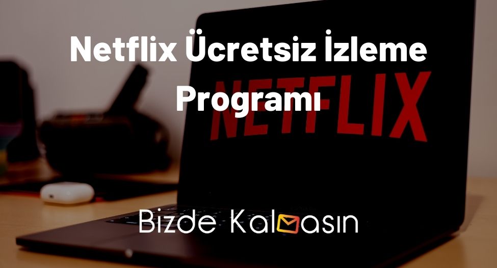 Netflix Ücretsiz İzleme Programı