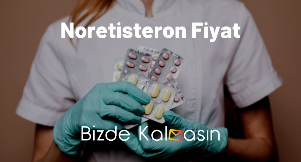 Noretisteron Fiyat