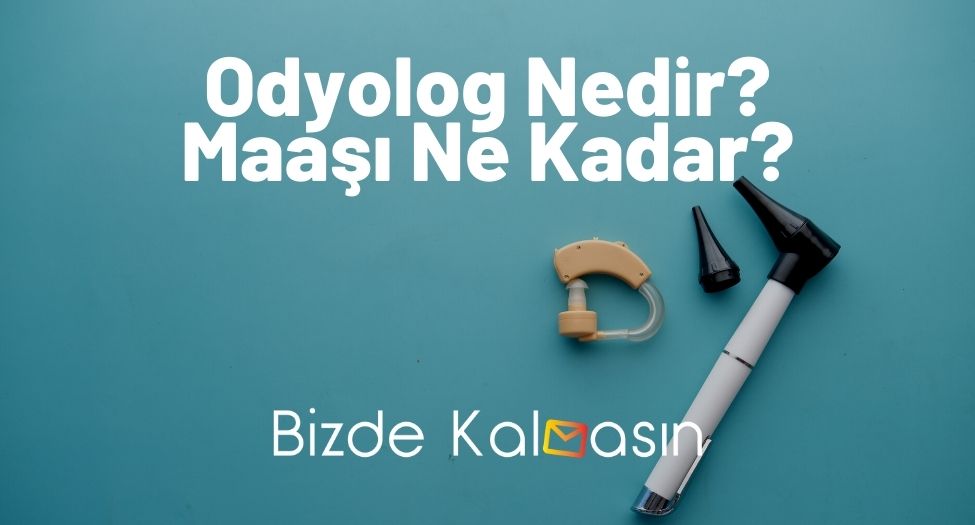 Odyolog Nedir Maaşı Ne Kadar