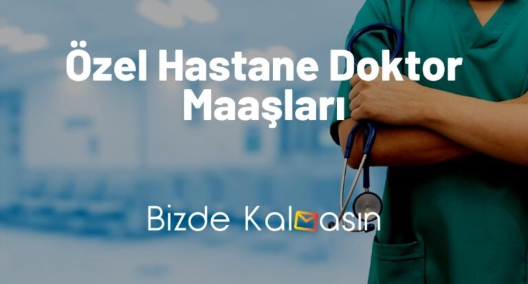 Özel Hastane Doktor Maaşları