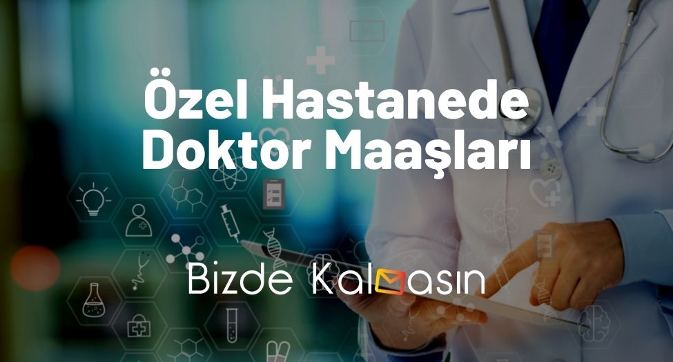 Özel Hastanede Doktor Maaşları