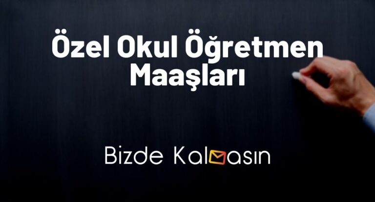 Özel Okul Öğretmen Maaşları 2023 – Maaşı Ne Kadar?