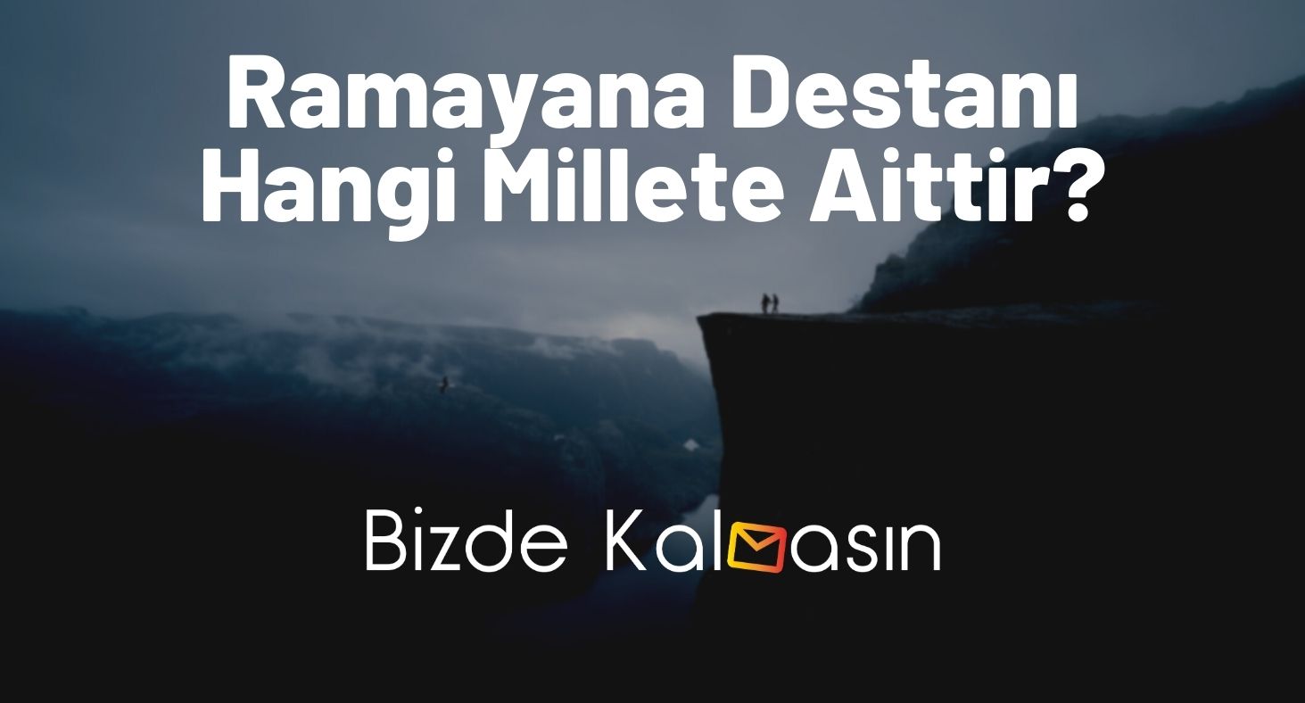 Ramayana Destanı Hangi Millete Aittir? - Kime Aittir? Ramayana Destanı Hangi Millete Aittir?
