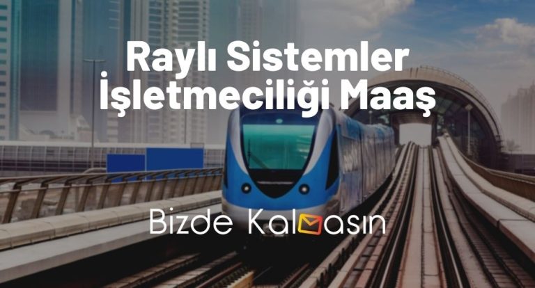 Raylı Sistemler İşletmeciliği Maaş