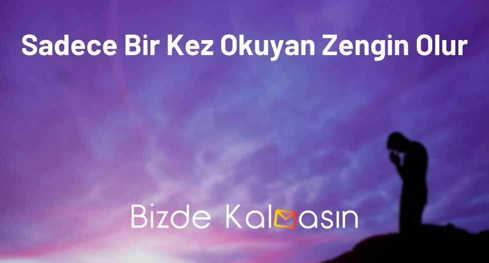 Sadece Bir Kez Okuyan Zengin Olur - Bereket Duaları Sadece Bir Kez Okuyan Zengin Olur