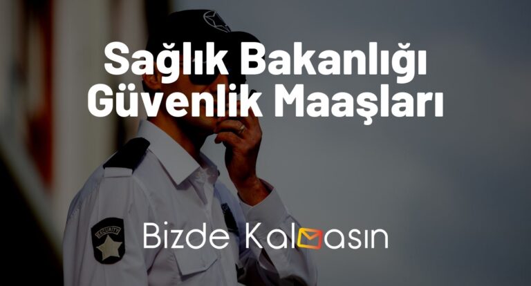 Sağlık Bakanlığı Güvenlik Maaşları