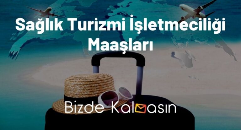 Sağlık Turizmi İşletmeciliği Maaşları