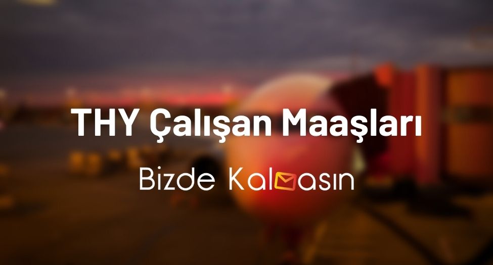 THY Çalışan Maaşları