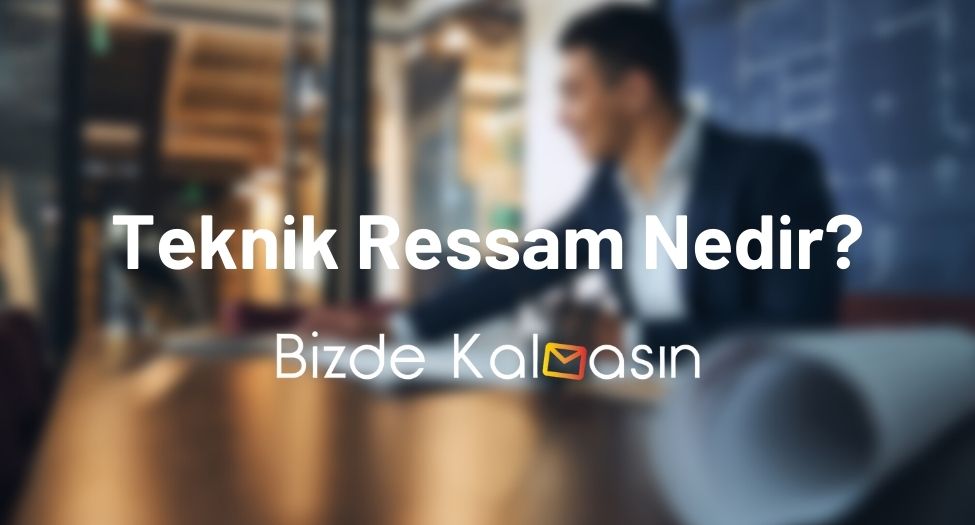 Teknik Ressam Nedir?