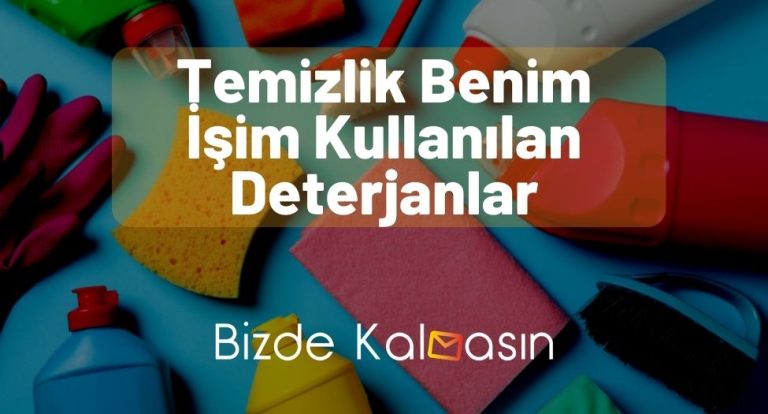 Temizlik Benim İşim Kullanılan Deterjanlar