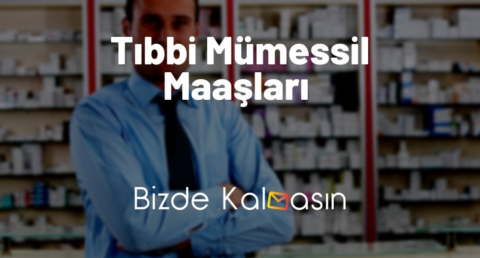 Tıbbi Mümessil Maaşları