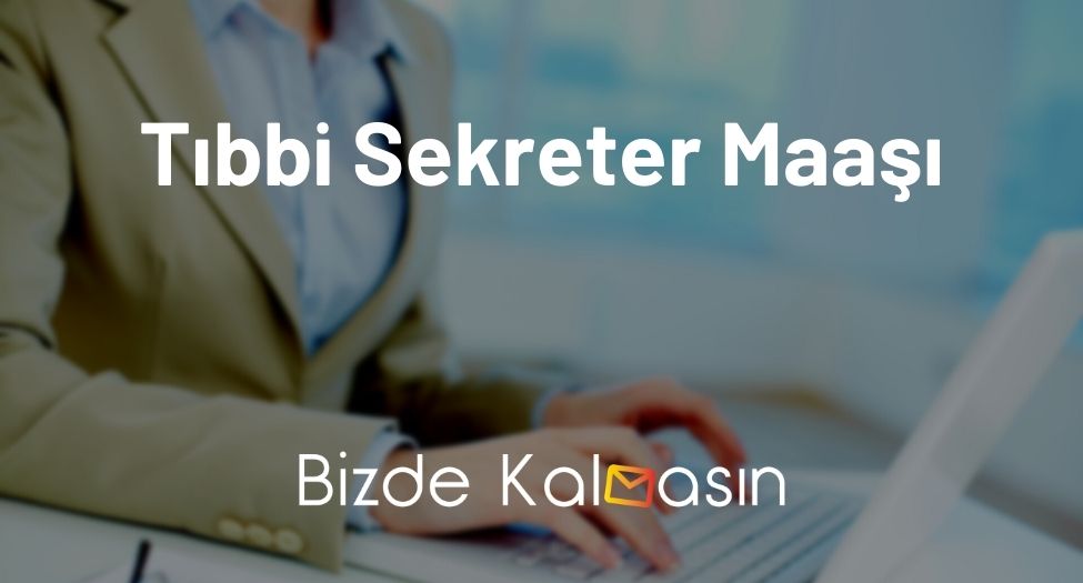 Tıbbi Sekreter Maaşı