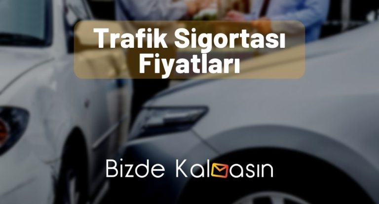 Trafik Sigortası Fiyatları 2023 – En Ucuz Trafik Sigortası Ne Kadar?