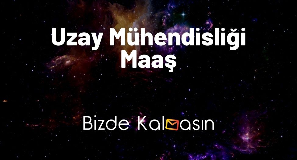 Uzay Mühendisliği Maaş