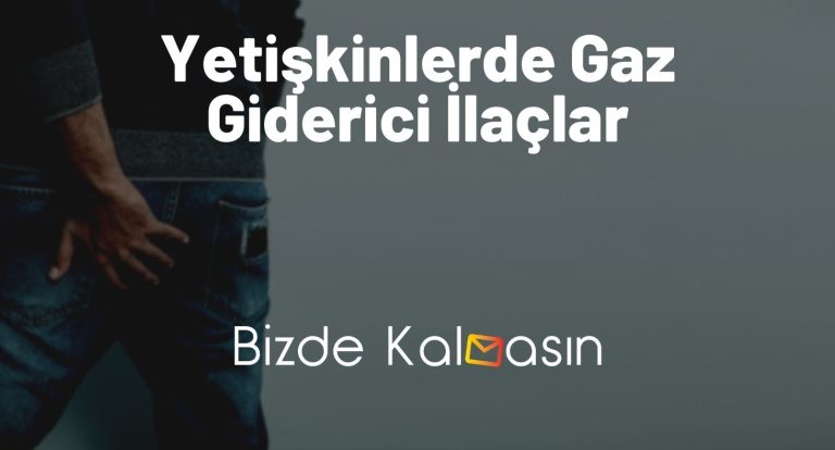 Yetişkinlerde Gaz Giderici İlaçlar