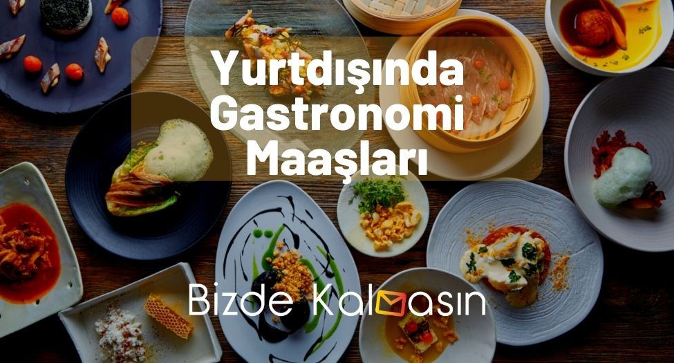 Yurtdışında Gastronomi Maaşları