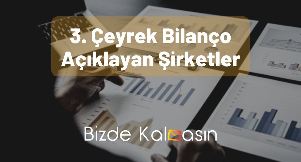 3. Çeyrek Bilanço Açıklayan Şirketler