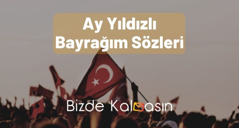 Ay Yıldızlı Bayrağım Sözleri – Şarkı Sözü!