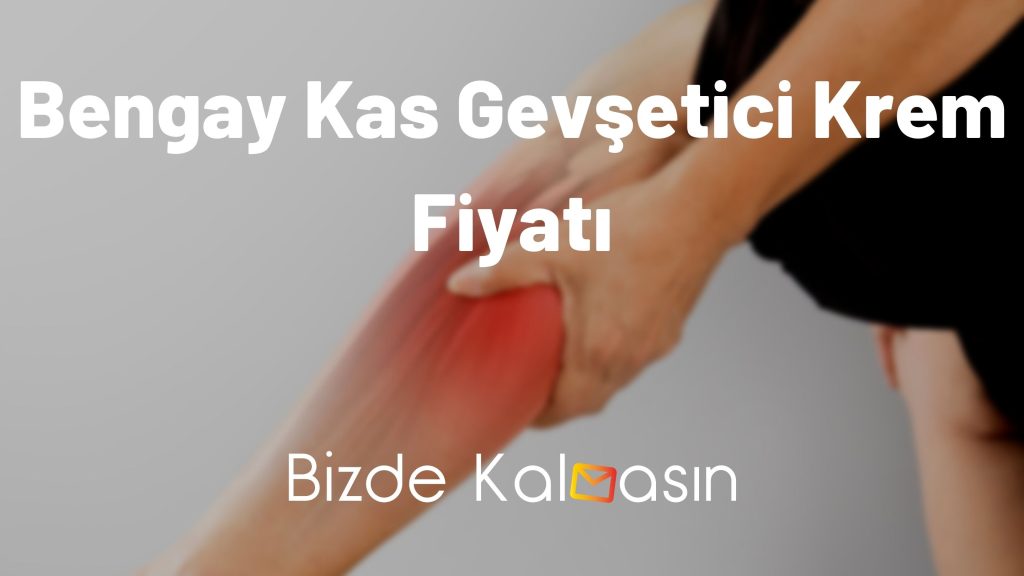 Bengay Kas Gevşetici Krem Fiyatı