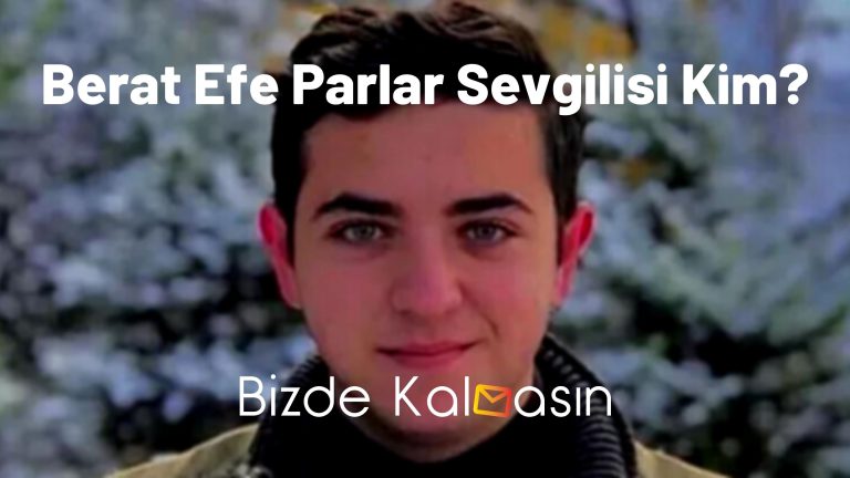 Berat Efe Parlar Sevgilisi Kim?