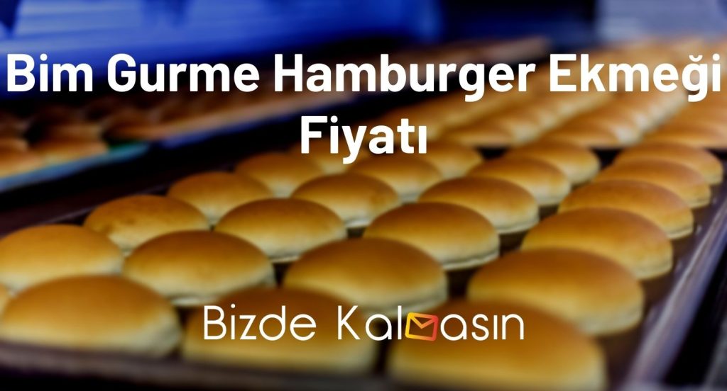Bim Gurme Hamburger Ekmeği Fiyatı