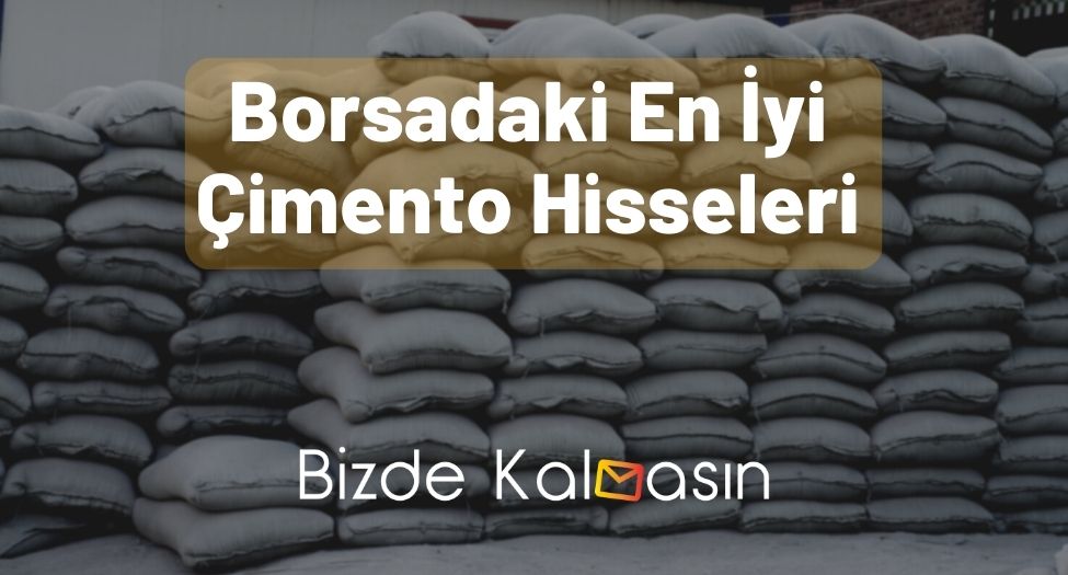 Borsadaki En İyi Çimento Hisseleri