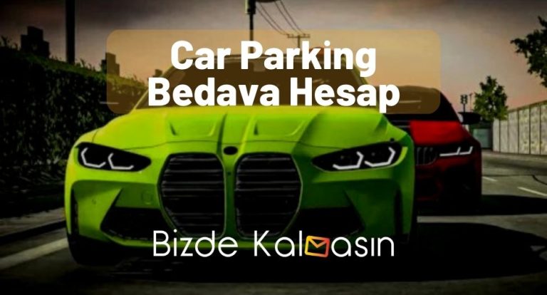 Car Parking Bedava Hesap 2023 – Güncel!