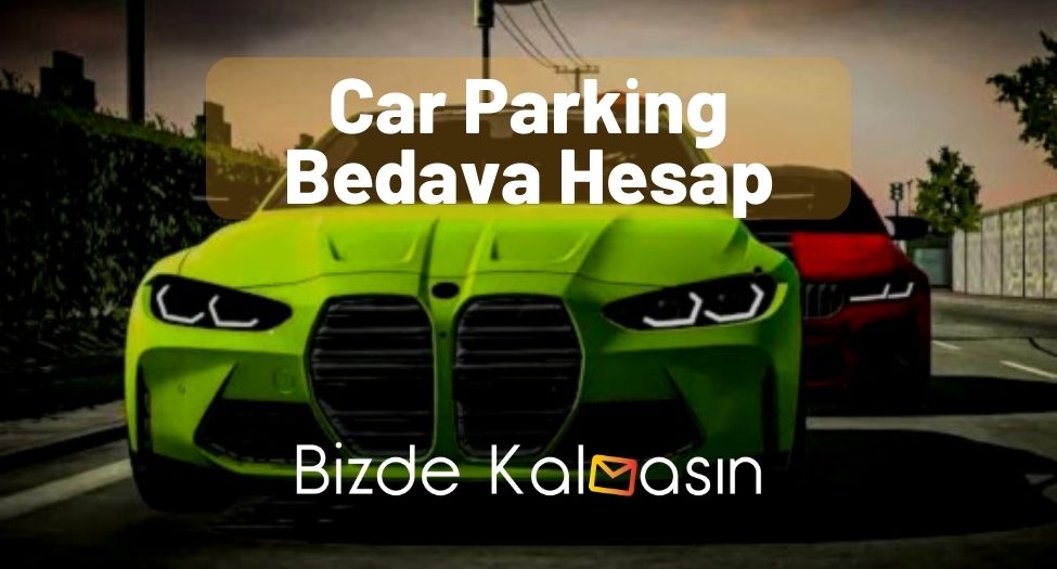 Car Parking Bedava Hesap 2026 - Güncel! Car Parking Bedava Hesap