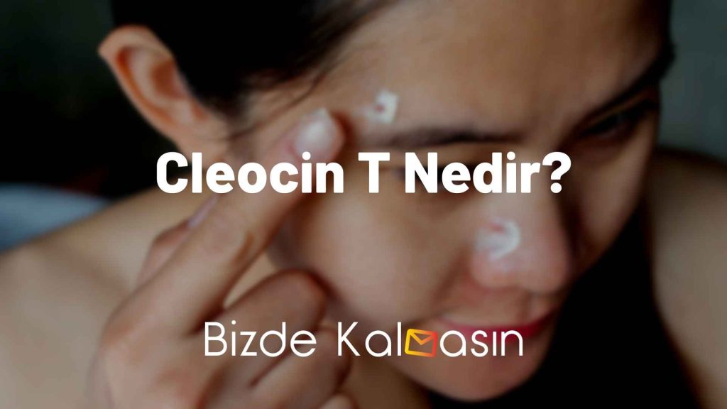 Cleocin T Nedir?