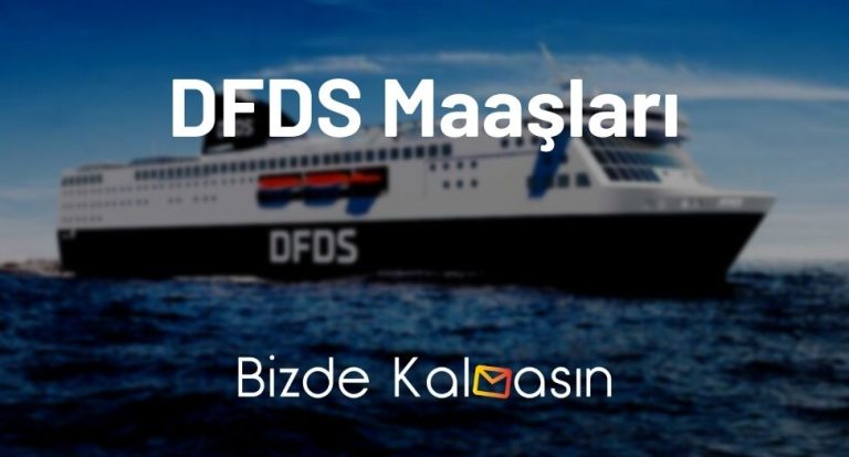 DFDS Maaşları 2023 – DFDS Stajyer Maaşı Nasıl?