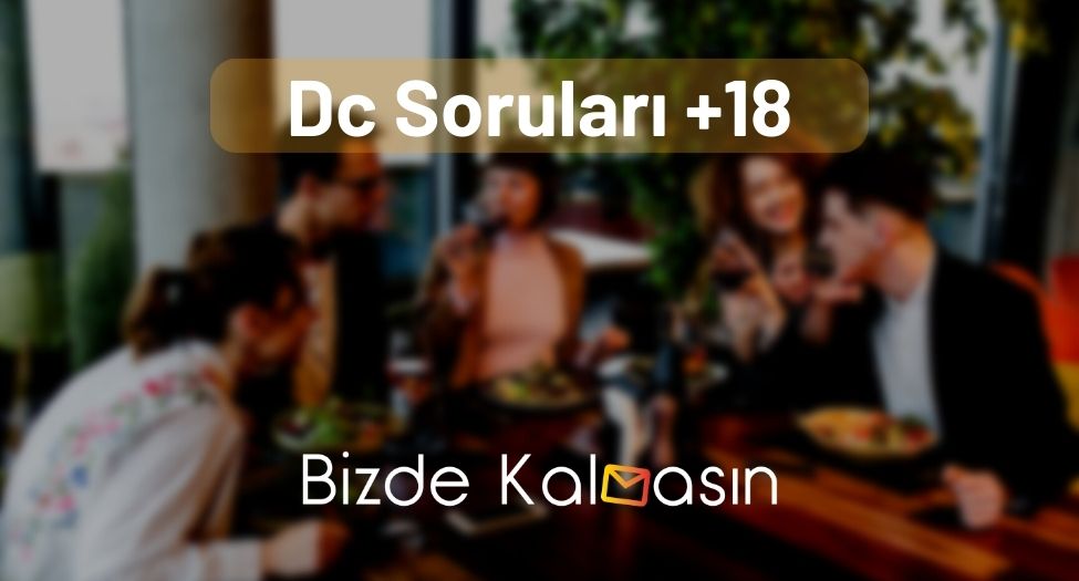 Doğruluk mu Cesaret mi +18 - Dc Soruları +18 Dc Soruları +18