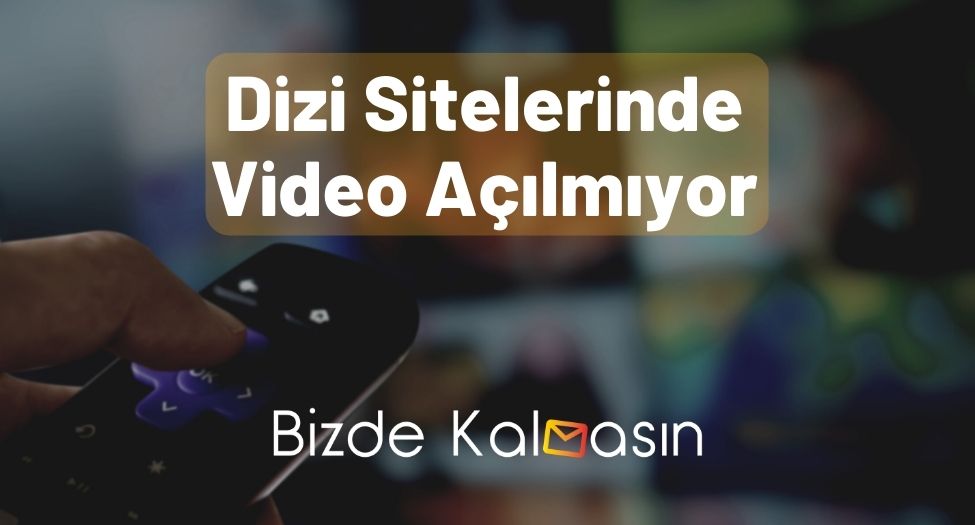 Dizi Sitelerinde Video Açılmıyor